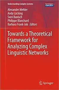 Towards a Theoretical Framework for Analyzing Complex Linguistic Networks (Repost)