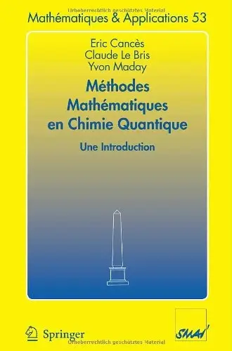 Eric Cances, Claude Le Bris, Yvon Maday, "Méthodes Mathématiques en Chimie Quantique : Une Introduction"