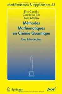 Eric Cances, Claude Le Bris, Yvon Maday, "Méthodes Mathématiques en Chimie Quantique : Une Introduction"