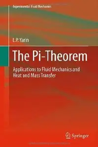 The Pi-Theorem: Applications to Fluid Mechanics and Heat and Mass Transfer (Experimental Fluid Mechanics) (Repost)