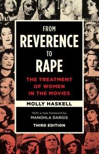 From Reverence to Rape: The Treatment of Women in the Movies, 3rd Edition