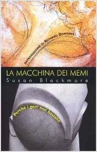 Susan Blackmore - La macchina dei memi. Perché i geni non bastano