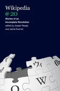 Wikipedia @ 20: Stories of an Incomplete Revolution (The MIT Press)