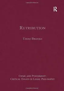 Retribution (Crime and Punishment: Critical Essays in Legal Philosophy)