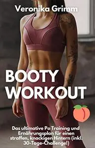 Booty Workout: Das ultimative Po Training für einen straffen, knackigen Hintern