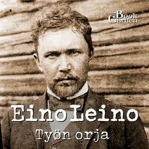 «Työn orja» by Eino Leino