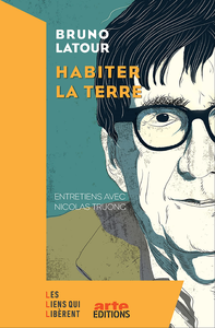 Habiter la Terre - Bruno Latour, Nicolas Truong