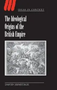 The Ideological Origins of the British Empire (Ideas in Context)
