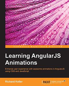 Learning AngularJS Animations: Enhance user experience with awesome animations in AngularJS using CSS and JavaScript