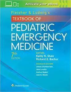 Fleisher & Ludwig's Textbook of Pediatric Emergency Medicine, 7th edition (repost)