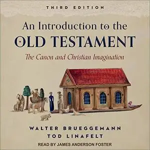 An Introduction to the Old Testament, Third Edition: The Canon and Christian Imagination [Audiobook]