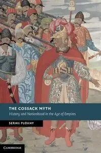 The Cossack Myth: History and Nationhood in the Age of Empires