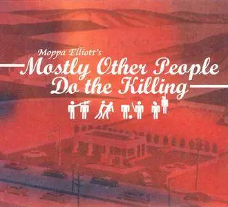 Mostly Other People Do The Killing - Mostly Other People Do The Killing (2004) {Hot Cup 041}