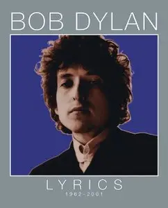 Bob Dylan - Lyrics: 1962-2001