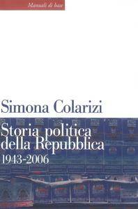 Simona Colarizi - Storia politica della Repubblica. 1943-2006 (Repost)