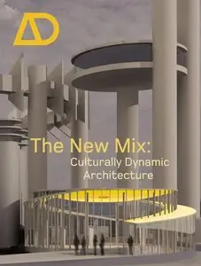 The New Mix: Culturally Dynamic Architecture (Architectural Design)