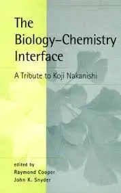 The Biology - Chemistry Interface: A Tribute To Koji Nakanishi by Raymond Cooper