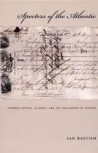 Specters of the Atlantic: Finance Capital, Slavery, and the Philosophy of History