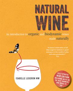 Natural Wine: An introduction to organic and biodynamic wines made naturally, 2nd Edition