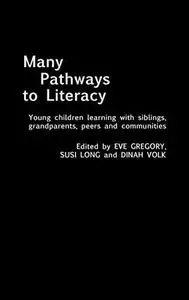 Many Pathways to Literacy: Young Children Learning with Siblings, Grandparents, Peers and Communities