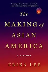 The Making of Asian America: A History