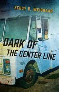 «Dark of the Center Line» by Schuy R. Weishaar