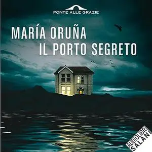 «Il porto segreto» by Maria Oruña