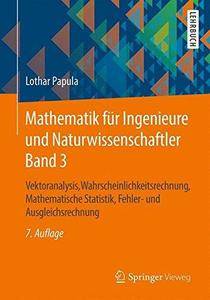 Mathematik Fur Ingenieure Und Naturwissenschaftler Band 3: Vektoranalysis, Wahrscheinlichkeitsrechnung, Mathematische Statistik