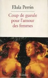 Élula Perrin, "Coup de gueule pour l'amour des femmes"