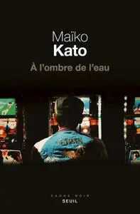 Maiko Kato - A l'ombre de l'eau