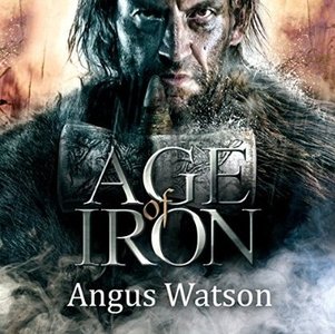 Age of Iron (Iron Age Trilogy #1) [Audiobook]