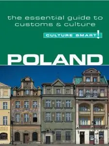 Poland - Culture Smart!: The Essential Guide to Customs & Culture