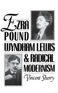 Ezra Pound, Wyndham Lewis, and Radical Modernism (repost)