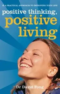 «Positive Thinking, Positive Living» by David Fong