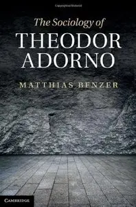 The Sociology of Theodor Adorno (Repost)