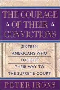 «The Courage of Their Convictions» by Peter H. Irons