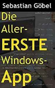 Einfach Programmieren Lernen: Ein schneller und informativer Einstieg in die moderne Programmierung mit Visual C#