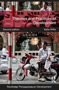 Theories and Practices of Development, 2 edition (Volume 8) (repost)