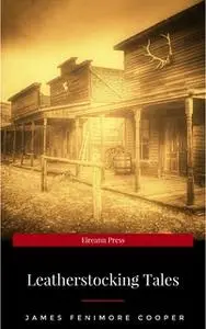 «The Complete Leatherstocking Tales» by James Fenimore Cooper