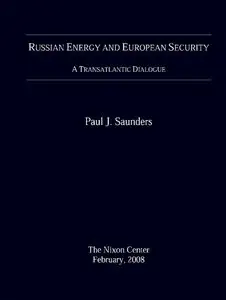 Russian Energy and European Security: A Transatlantic Dialogue