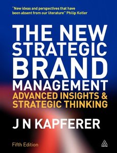 The New Strategic Brand Management: Advanced Insights and Strategic Thinking, Fifth Edition (repost)