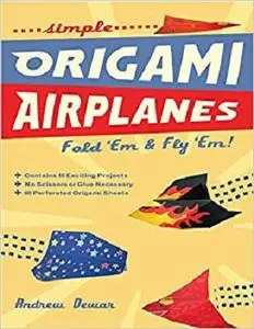 Simple Origami Airplanes: FOLD 'EM & FLY 'EM!