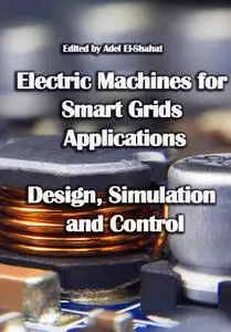 "Electric Machines for Smart Grids Applications: Design, Simulation and Control" ed. by Adel El-Shahat