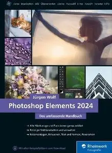 Jürgen Wolf - Photoshop Elements 2024: Das umfassende Handbuch 15. Auflage