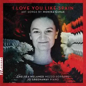 Chelsea Melamed - I Love You Like Spain- Art Songs by Monika Gurak (2021) [Official Digital Download]