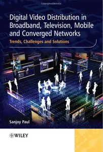 Digital Video Distribution in Broadband, Television, Mobile and Converged Networks (repost)