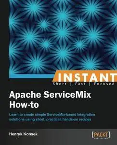 Instant Apache ServiceMix How-to