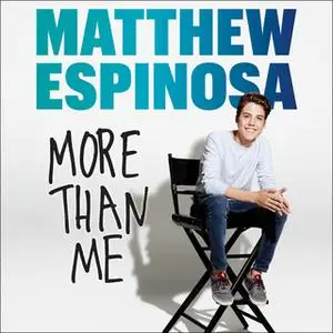 «Matthew Espinosa: More Than Me» by Matthew Espinosa