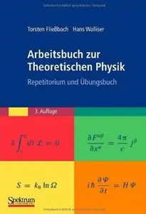 Arbeitsbuch zur Theoretischen Physik: Repetitorium und Übungsbuch (Auflage: 3) [Repost]