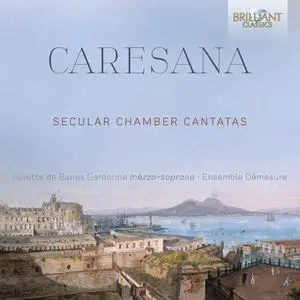 Ensemble Démesure & Juliette De Banes Gardonne - Caresana: Secular Chamber Cantatas (2019)